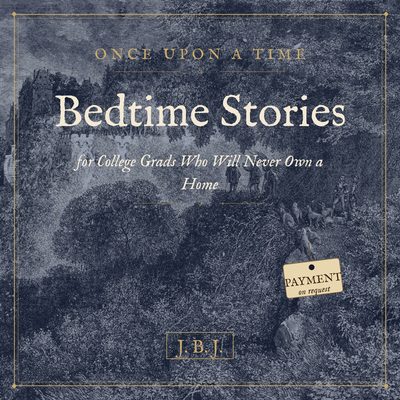 Cover of Once Upon a Time: Bedtime Stories for College Grads Who Will Never Own a Home